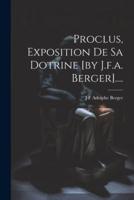 Proclus, Exposition De Sa Dotrine [By J.f.a. Berger]....