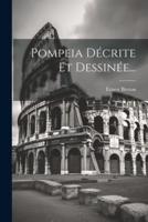 Pompeia Décrite Et Dessinée...