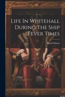 Life In Whitehall During The Ship Fever Times