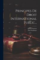 Principes De Droit International Public...