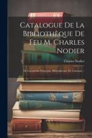 Catalogue De La Bibliothèque De Feu M. Charles Nodier