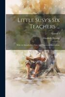 Little Susy's Six Teachers ...