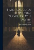 Practical Guide To Spiritual Prayer, Tr. By H. Austin