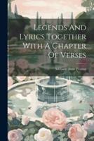 Legends And Lyrics Together With A Chapter Of Verses