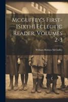 Mcguffey's First-[Sixth] Eclectic Reader, Volumes 2-3