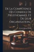 De La Compétence Des Conseils De Prud'hommes, Et De Leur Organisation...