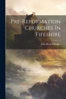 Pre-Reformation Churches In Fifeshire