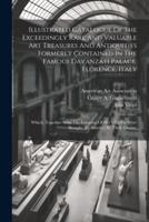 Illustrated Catalogue Of The Exceedingly Rare And Valuable Art Treasures And Antiquities Formerly Contained In The Famous Davanzati Palace, Florence, Italy