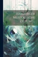 Hamburger Musikalische Zeitung...