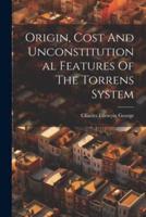 Origin, Cost And Unconstitutional Features Of The Torrens System