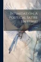 Intimidation, A Political Satire [In Verse]