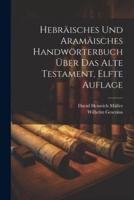 Hebräisches Und Aramäisches Handwörterbuch Über Das Alte Testament, Elfte Auflage