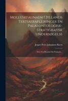 Molluskfaunaen I Jyllands Tertiaeraflejringer En Palaeontologisk-Stratigrafisk Undersøgelse