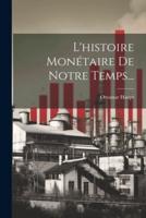 L'histoire Monétaire De Notre Temps...