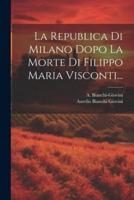 La Republica Di Milano Dopo La Morte Di Filippo Maria Visconti...