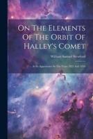 On The Elements Of The Orbit Of Halley's Comet