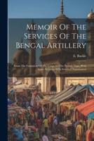 Memoir Of The Services Of The Bengal Artillery