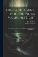 Lumen De Lumine, Oder Ein Neues Magisches Licht