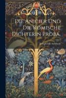 Die Anicier Und Die Römische Dichterin Proba.