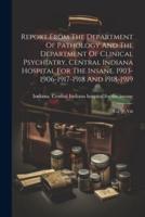 Report From The Department Of Pathology And The Department Of Clinical Psychiatry, Central Indiana Hospital For The Insane. 1903-1906-1917-1918 And 1918-1919