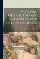 Rational Organotherapy With Reference To Urosemiology