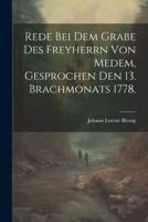 Rede Bei Dem Grabe Des Freyherrn Von Medem, Gesprochen Den 13. Brachmonats 1778.