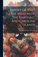 Report Of Visit To The Mission Of The Marshall And Caroline Islands