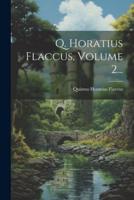 Q. Horatius Flaccus, Volume 2...
