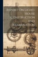 Report On Light-House Construction And Illumination