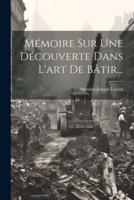 Mémoire Sur Une Découverte Dans L'art De Bâtir...