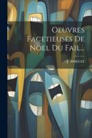 Oeuvres Facetieuses De Noel Du Fail...