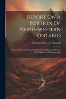 Report On A Portion Of Northwestern Ontario