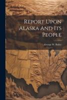 Report Upon Alaska And Its People