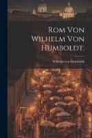 Rom Von Wilhelm Von Humboldt.