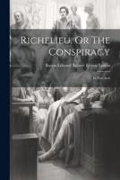 Richelieu, Or The Conspiracy