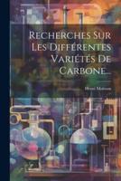 Recherches Sur Les Différentes Variétés De Carbone...