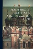 Petersburg in Bidern Und Skizzen, Zweiter Theil