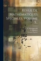 Revue De Mathématiques Spéciales, Volume 3...