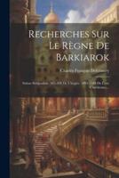 Recherches Sur Le Règne De Barkiarok