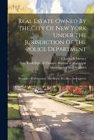 Real Estate Owned By The City Of New York Under The Jurisdiction Of The Police Department