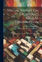 Special Report On Trusts And Illegal Combination