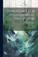 La Musique Et Les Philosophes Au Dix-Huitième Siècle...