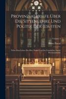 Provinzialbriefe Über Die Sittenlehre Und Politik Der Jesuiten