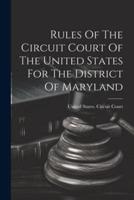 Rules Of The Circuit Court Of The United States For The District Of Maryland