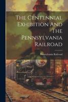 The Centennial Exhibition And The Pennsylvania Railroad