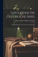 Tayti, Oder Die Glückliche Insel