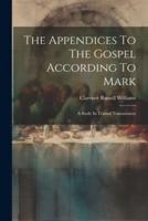 The Appendices To The Gospel According To Mark