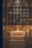 The English Works Of John Fisher