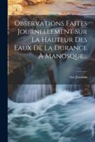 Observations Faites Journellement Sur La Hauteur Des Eaux De La Durance À Manosque...
