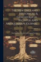 The New England Historical & Genealogical Register And Antiquarian Journal; Volume 8